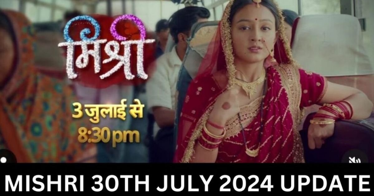 Mishri 31st July 2024